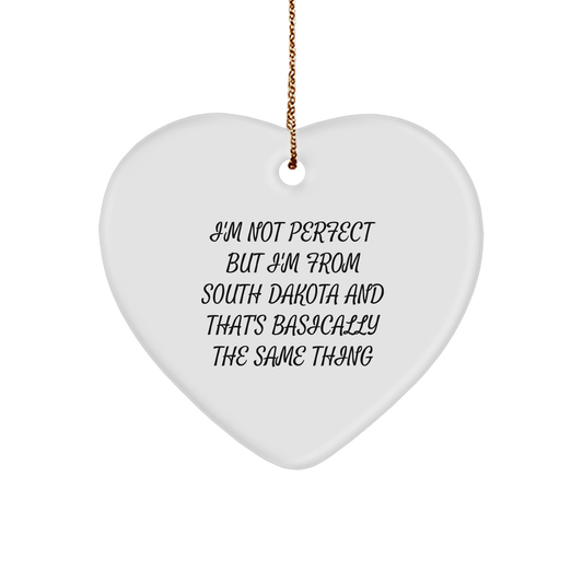 South Dakota Heart Ornament Gifts from Friends and Family, Funny Quote for Christmas Decor, I'm Not Perfect But I'm From South Dakota And That's Basically The Same Thing, Heart Shaped White Ornament - Image 1