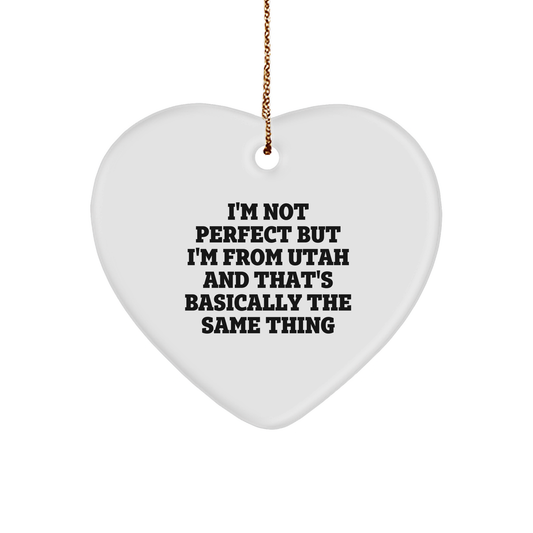 Utah Humor I'm Not Ideal Gifts for Christmas, Funny Heart Ornament for Friends and Family, Unique Utah Gifts from Mom, Dad, or Grandma - Image 1