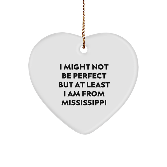 Mississippi Heart Ornament Gifts from Family to Friends, Funny Quote I Might Not Be Perfect But At Least I Am From Mississippi Christmas Unique Gifts - Image 1
