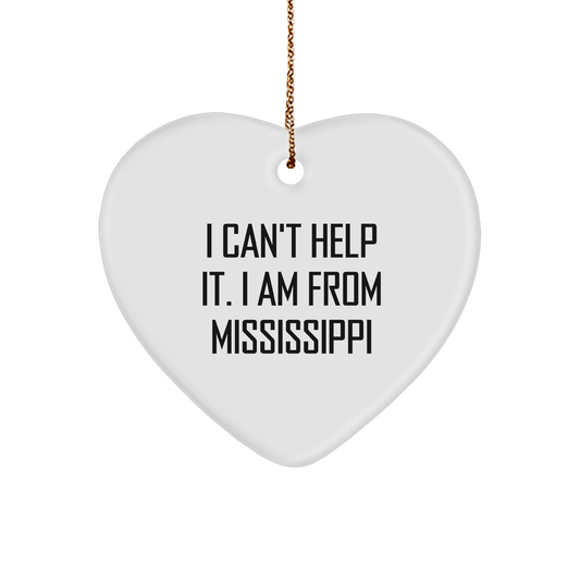 Mississippi Heart Ornament Gifts from Friends and Family, 'I Can't Help It. I Am From Mississippi' Quote, Christmas Unique Gifts - Image 1