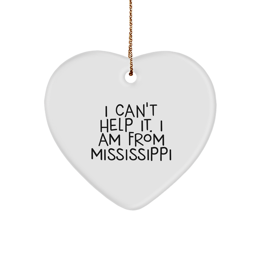 Mississippi Gifts from Friends for Men - I Can't Help It. I Am From Mississippi Heart Ornament, Christmas Unique Gifts - Image 1