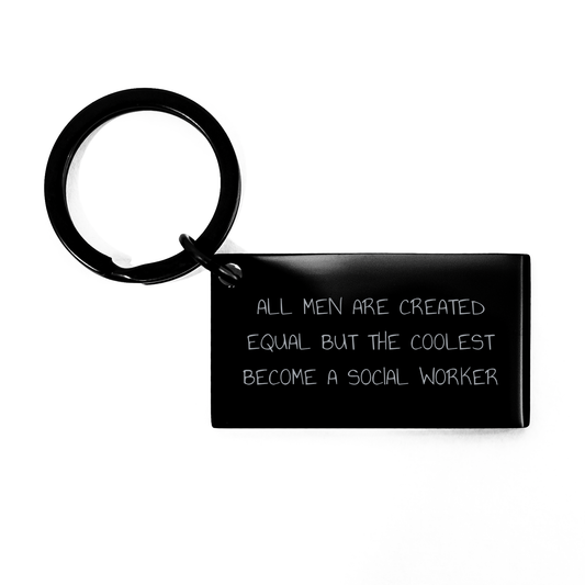Funny Social Worker Keychain, 'All Men Are Created Equal But The Coolest Become A Social Worker' Engraved, Gifts from Friends to Social Worker for Father's Day - Image 1