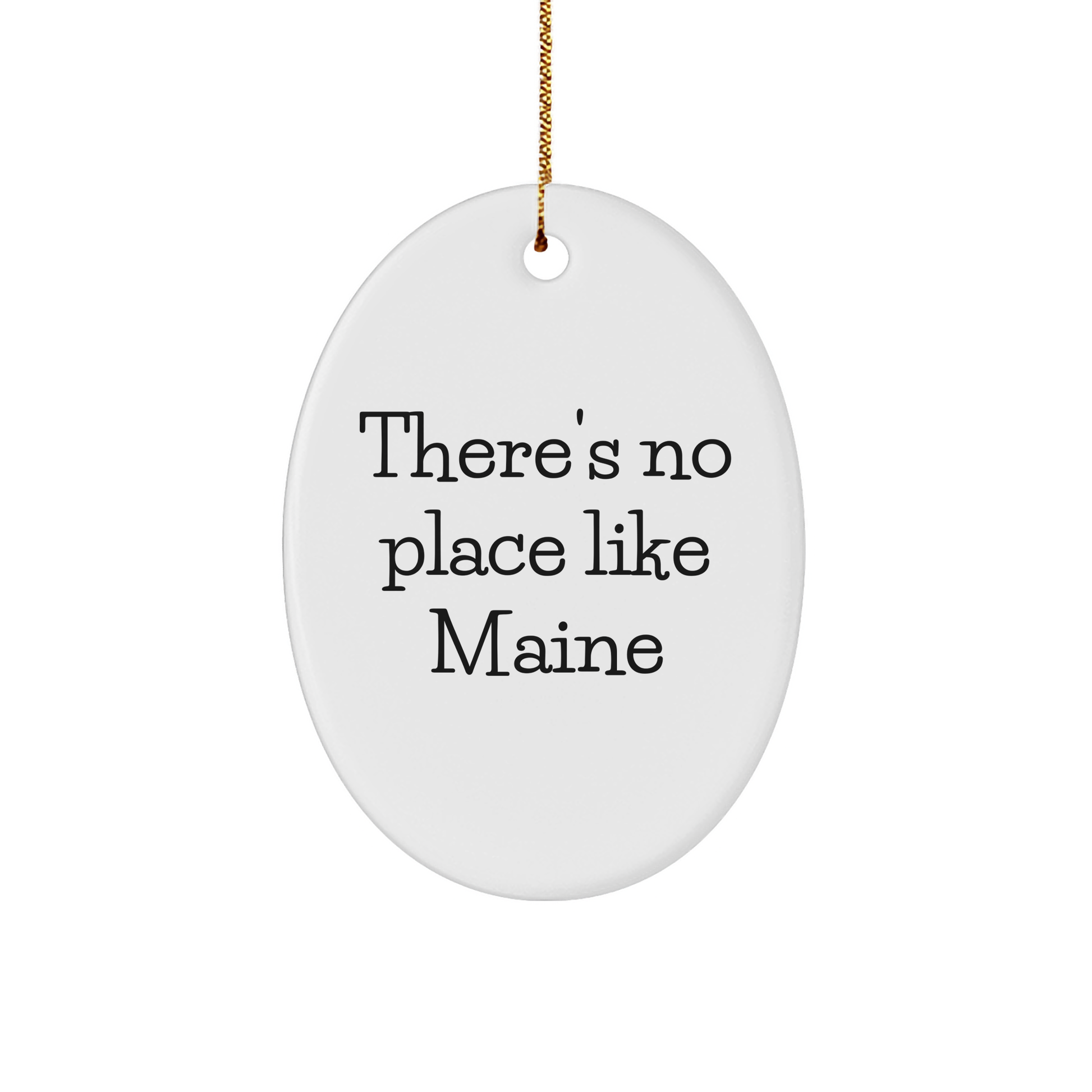 Fun Maine Gifts for Friends from Maine, Oval Ornament with 'There's No Place Like Maine' Quote, Christmas Unique Gift Ideas - Image 1