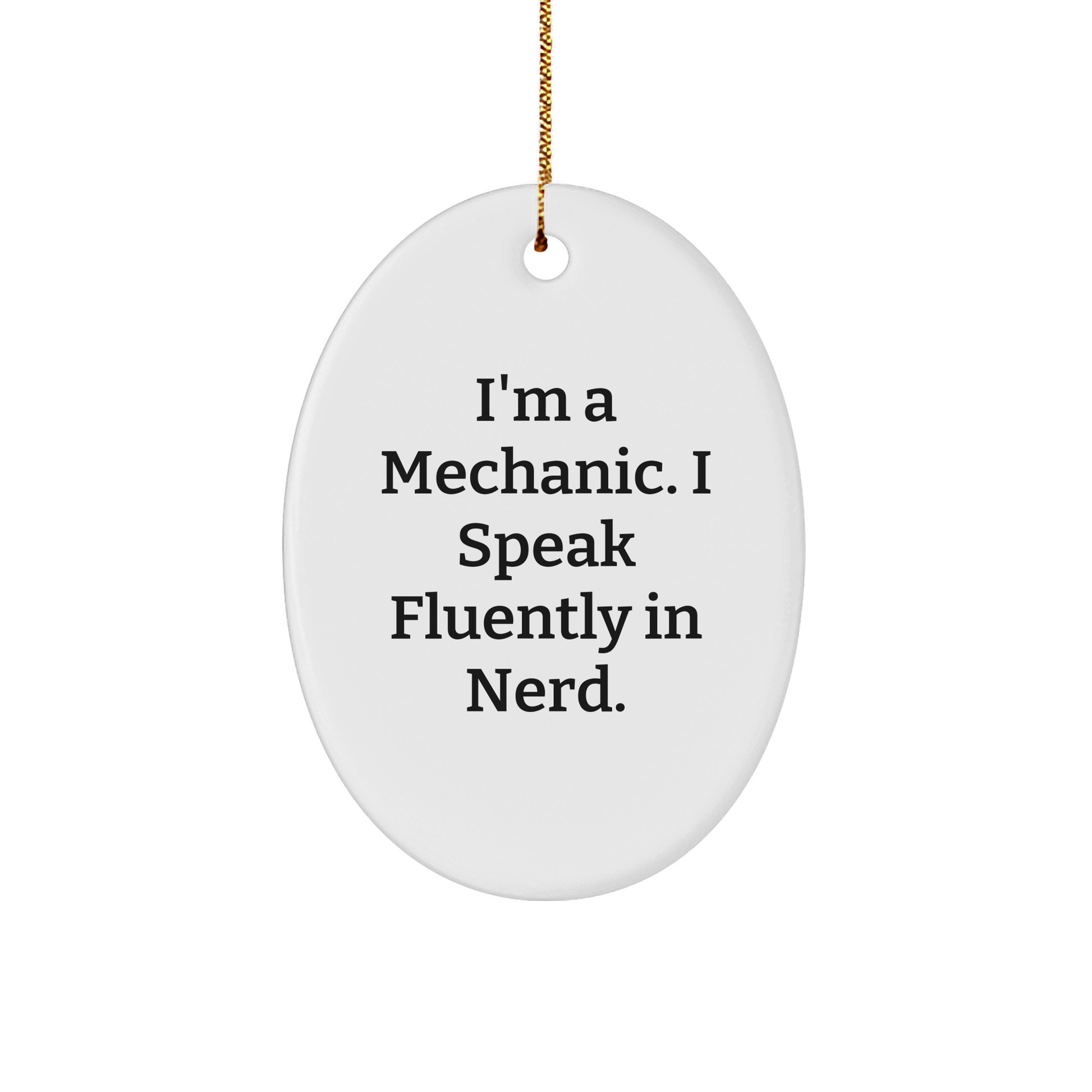 'Funny' Mechanic Gifts from Friends for Mechanic, Oval Ornament with Quote 'I'm A Mechanic. I Speak Fluently In genius.', Christmas Unique Gifts for Mechanic, Men, Family - Image 1