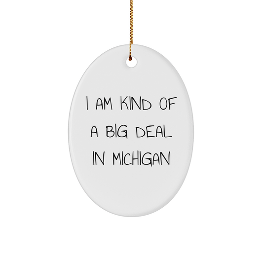 I Am Kind of a Prime Selection in Michigan Oval Ornament Funny Michigan Gifts for Christmas Unique Decorations from Michigan to Friends and Family - Image 1