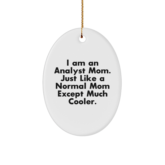 Funny Quote Oval Ornament, Gifts from Mom, Gifts for Analyst, Christmas Unique Gifts - Image 1