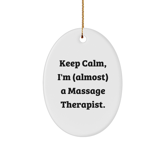 Massage Therapist Gifts from Men for Christmas Oval Ornament Keep Calm, I'm almost A Massage Therapist. - Image 1
