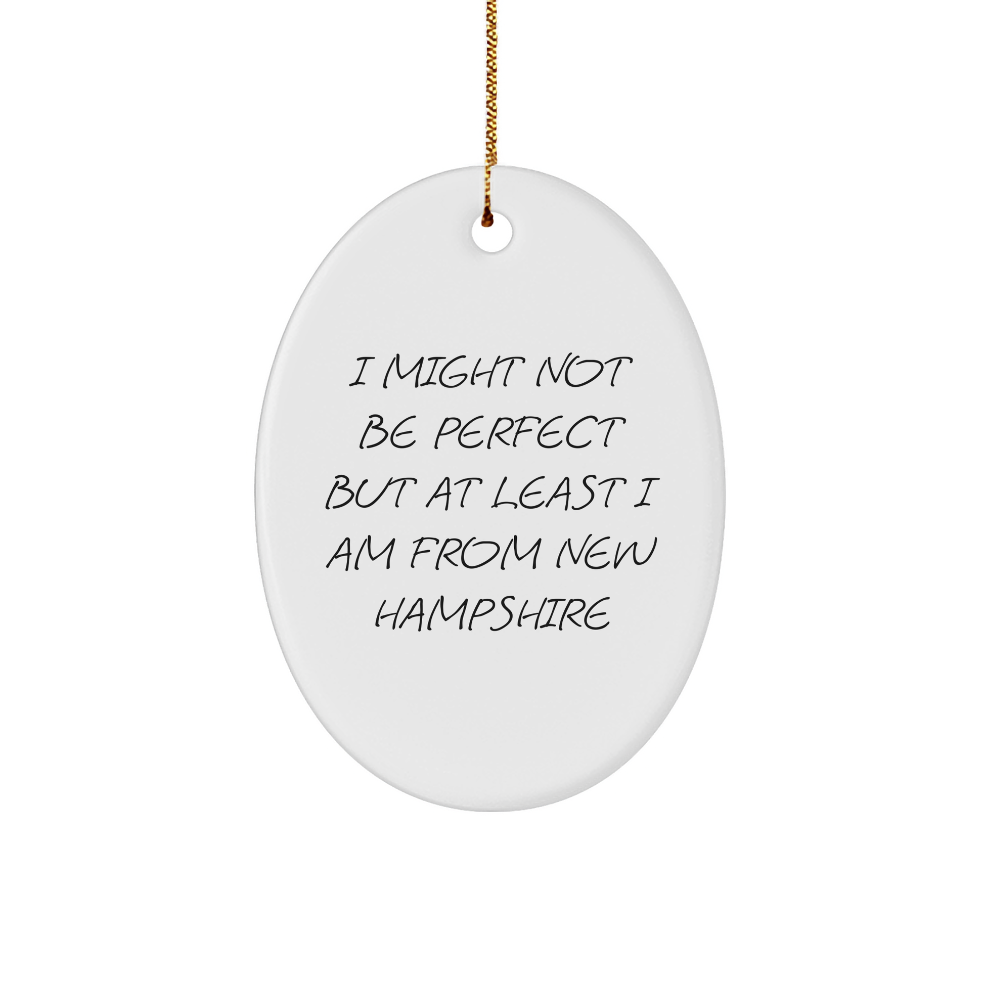 New Hampshire Oval Ornament Gifts for Men Friends Family from I Might Not Be Perfect But At Least I Am From New Hampshire Funny Quote Oval Ornament Christmas Unique Gifts - Image 1