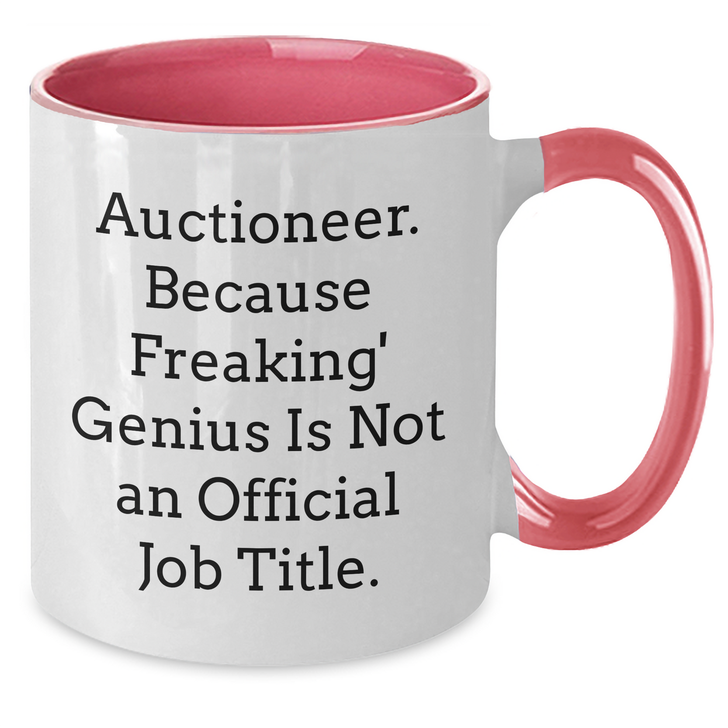 Auctioneer Humor Gifts from Men to Friends on Mother's Day - Funny Two Tone Coffee Mugs with Quote 'Auctioneer. Because Freaking' genius Is Not An Official Job Title.' - Additional