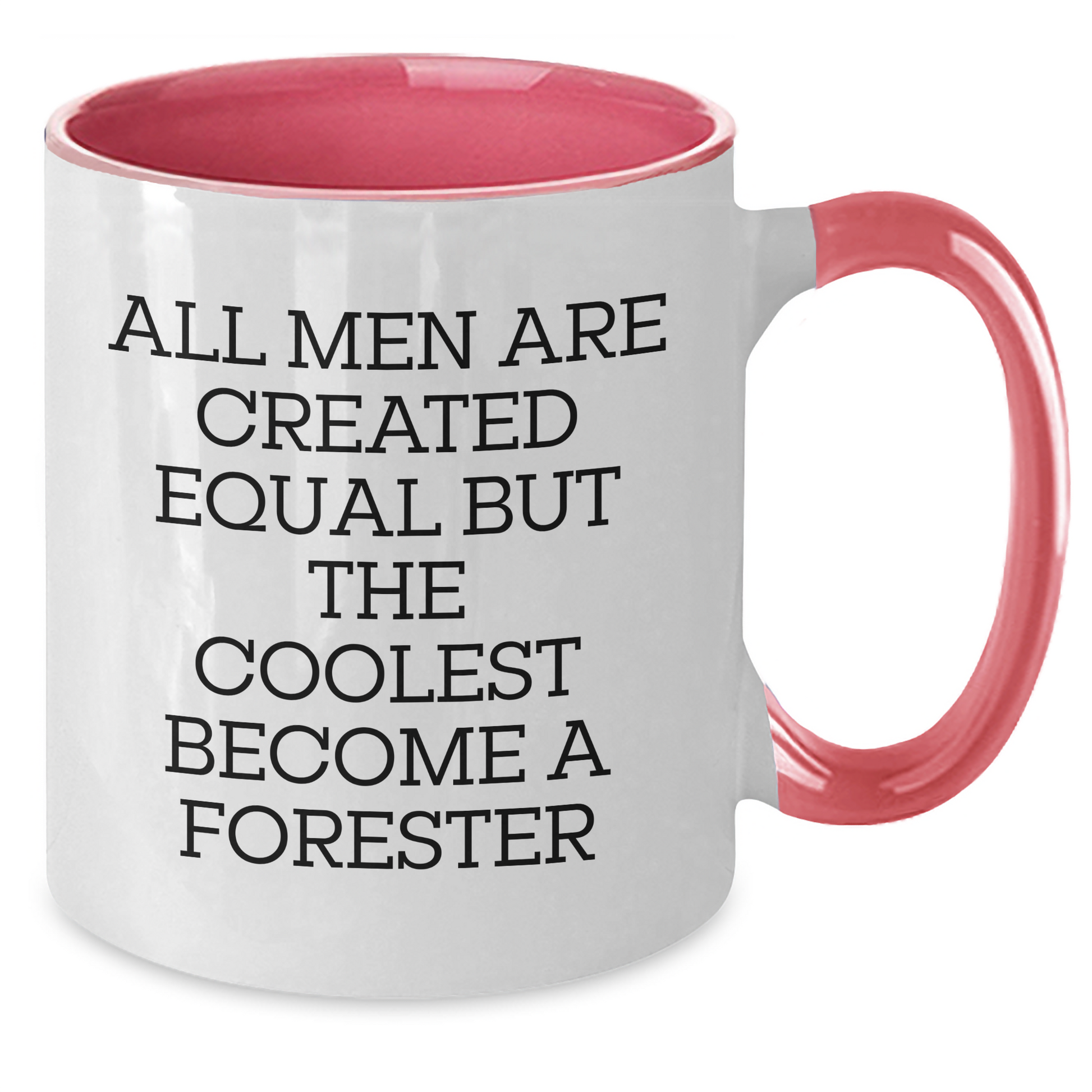 Funny Forester Gifts for Men - 'All Men Are Created Equal But The Coolest Become A Forester' Two Tone Coffee Mug for Mother's Day - Additional