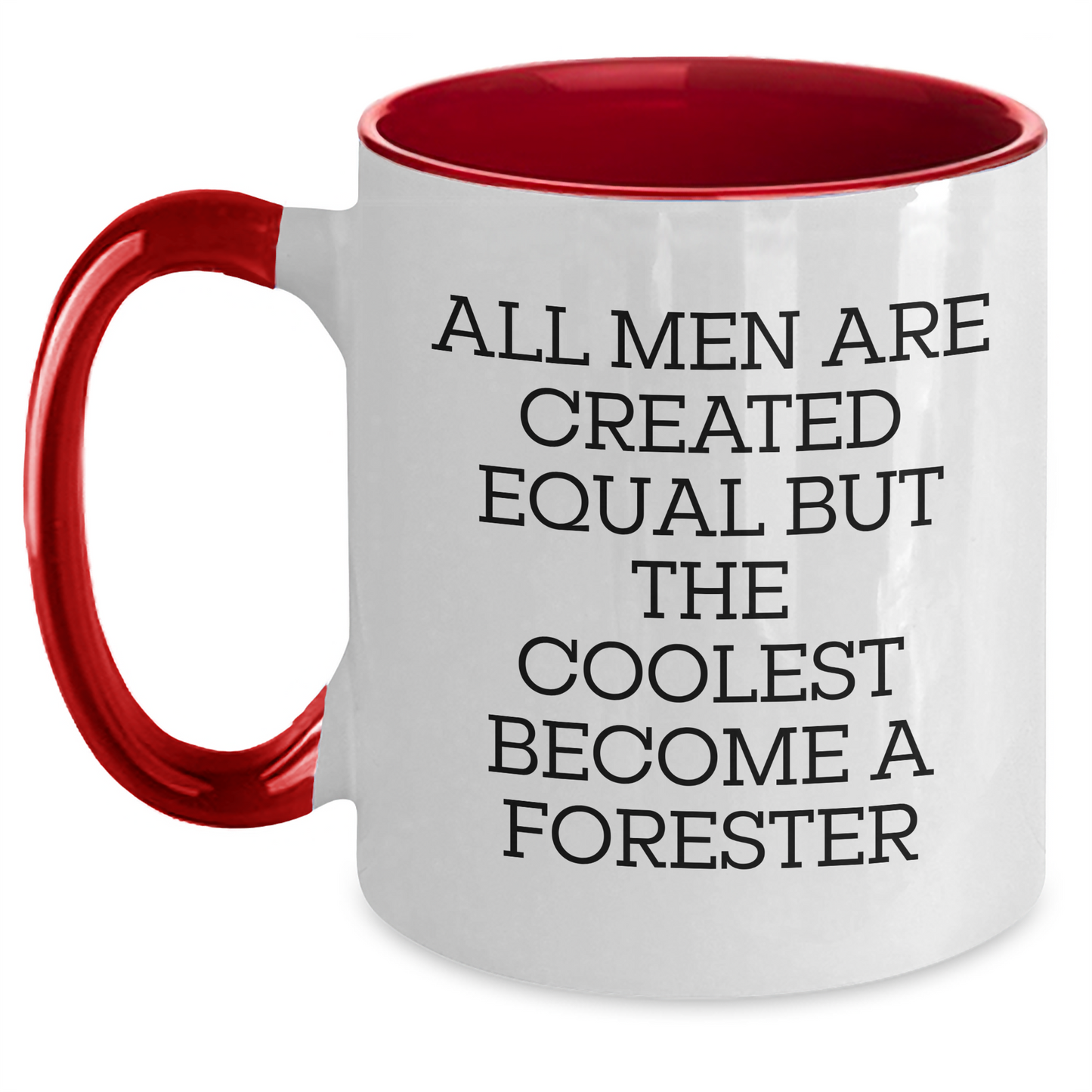 Funny Forester Gifts for Men - 'All Men Are Created Equal But The Coolest Become A Forester' Two Tone Coffee Mug for Mother's Day - Main