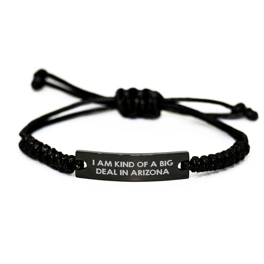 Funny Arizona Gifts for Men from Arizona, I Am Kind Of A Prime Selection In Arizona Rope Bracelet, Adjustable Graduation Unique Gifts - Image 1