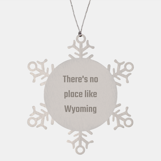 Wyoming Snowflake Ornament Gifts from Friends and Family - 'There's No Place Like Wyoming' Inspirational Christmas Ornament - Image 1