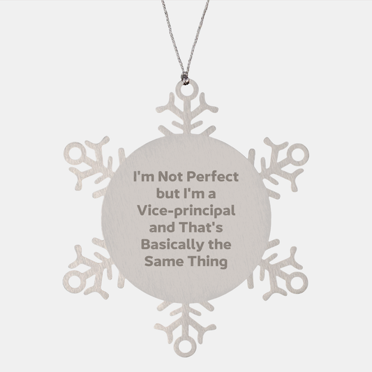 Funny I'm Not Perfect But I'm A Vice-principal And That's Basically The Same Thing Snowflake Ornament | Christmas Unique Gifts for Vice-principals - Image 1