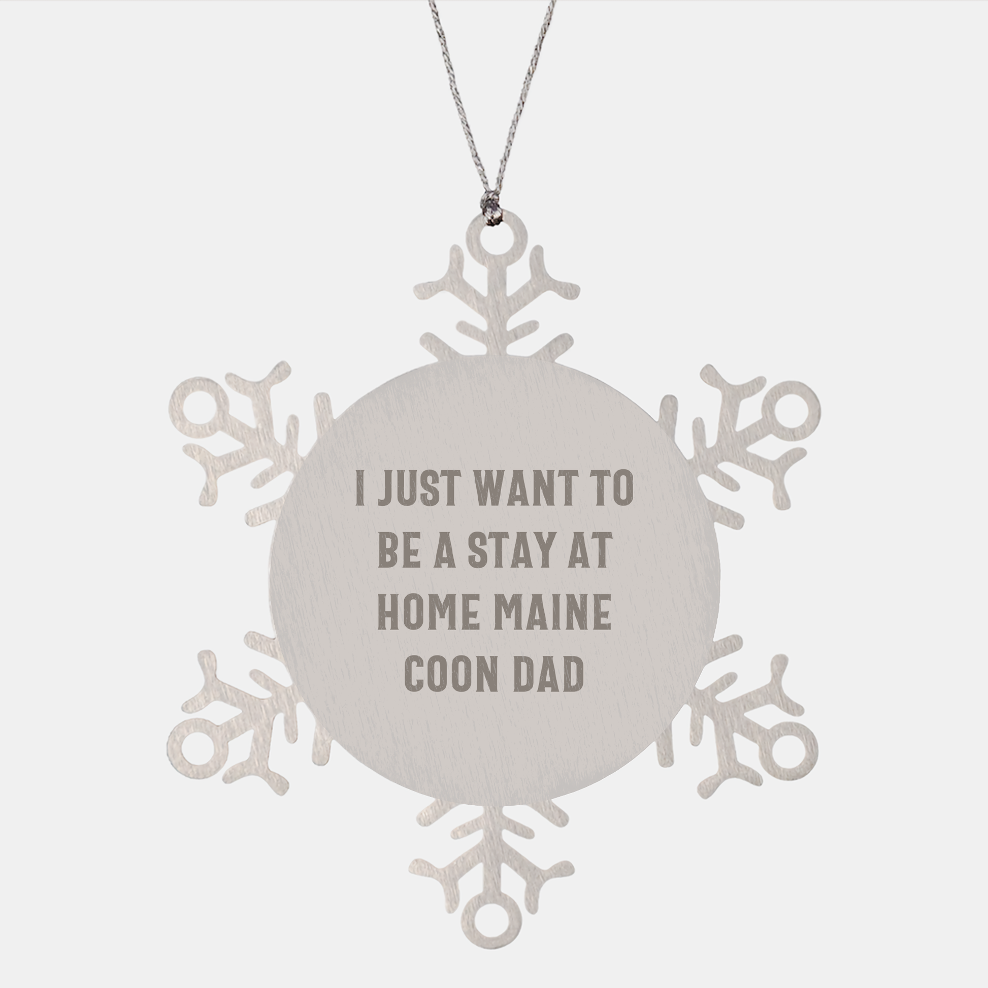 I Just Want To Be A Stay At Home Maine Coon Dad Snowflake Ornament for Christmas Unique Gifts from Men to Friends and Family - Image 1