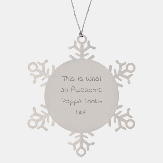 Poppa Snowflake Ornament - This Is What An Awesome Poppa Looks Like, Unique Christmas Unique Gift for Men from Family and Friends - Image 1