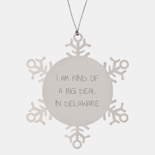Funny Delaware Snowflake Ornament, I Am Kind Of A Prime Selection In Delaware, Gifts from Delaware, Gifts for Delaware, Christmas Unique Gifts - Image 1