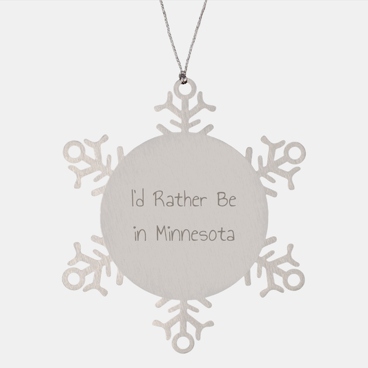 Unique Minnesota Gifts Snowflake Ornament Funny I'd Rather Be In Minnesota Christmas - Image 1