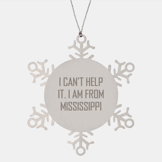 Mississippi Snowflake Ornaments Gifts from Friends and Family, I Can't Help It. I Am From Mississippi, Shatterproof Stainless Steel, 3.14 inches, Christmas Unique Gifts - Image 1