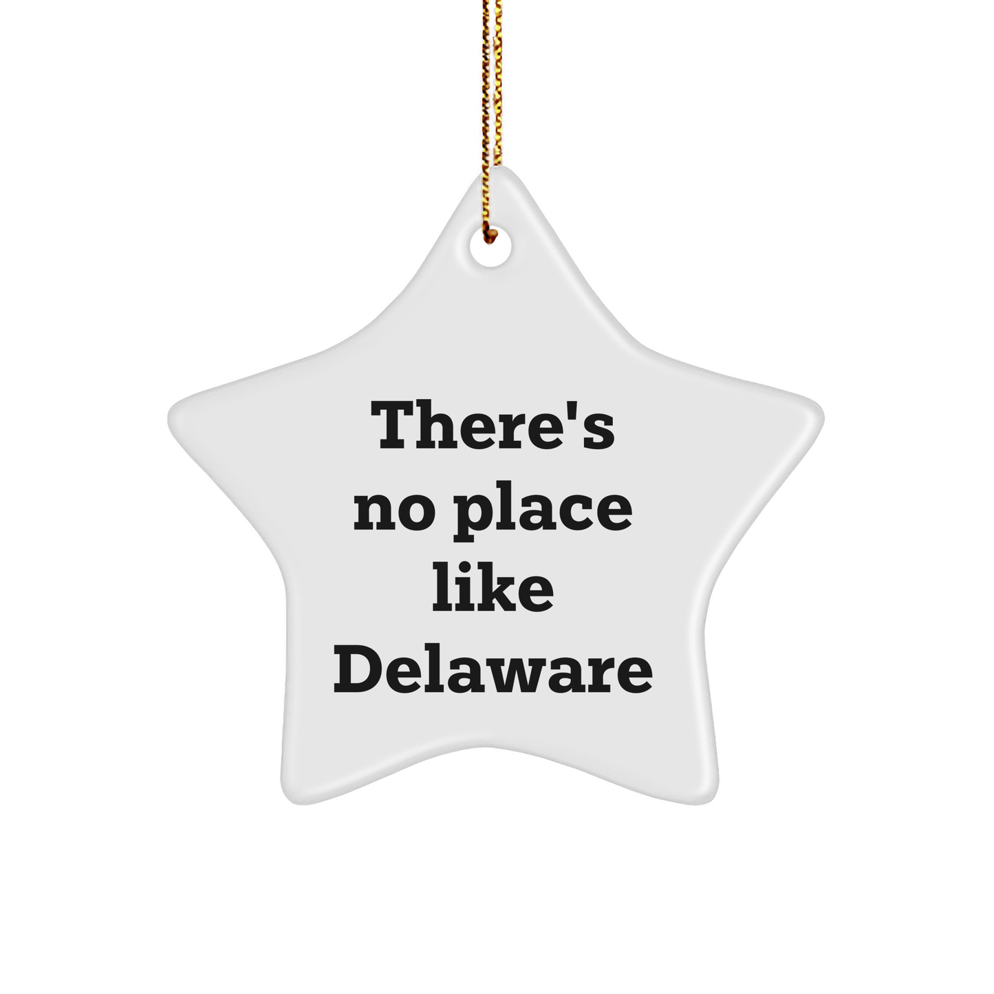Delaware Star Ornament, Funny Quote Gift for Men from Delaware, Christmas Unique Gifts, There's No Place Like Delaware - Image 1