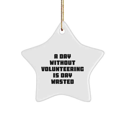'A Day Without Volunteering Is Day Wasted' Gifts from Friends for Volunteering Star Ornament, Christmas Unique Gifts for Volunteering Enthusiasts, White Star Shaped Decoration - Image 1