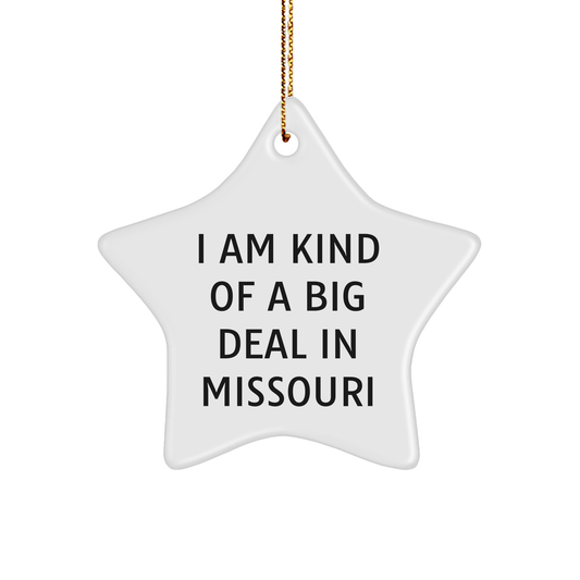 Missouri Proud Star Ornament, Funny Gifts from Friends to Family, 'I Am Kind of a Prime Selection in Missouri' Quote, Christmas Unique Gifts - Image 1