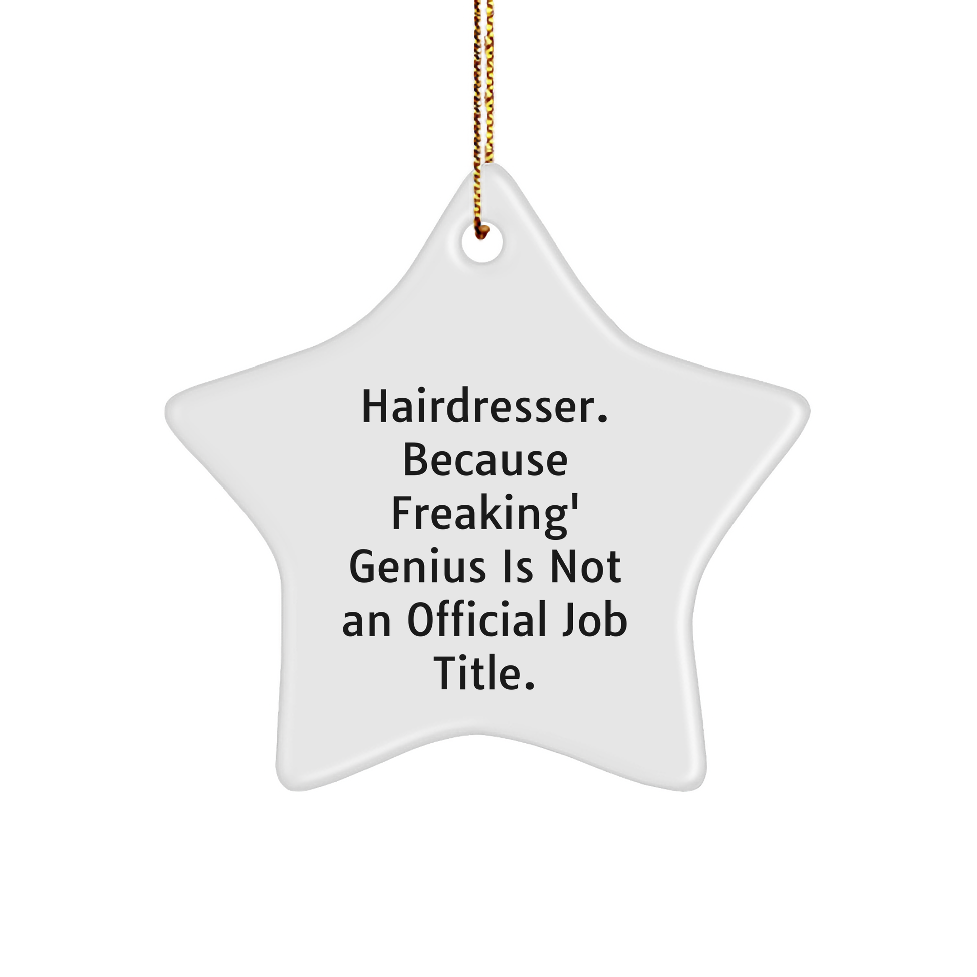 Funny Hairdresser Gifts for the genius Behind the Hair - Christmas Star Ornament with Funny Quote, Unique Present Idea for Hairdresser Friends, Family, and Coworkers - Image 1