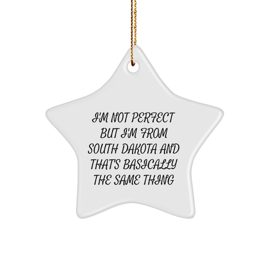 South Dakota Star Ornament, Gift from South Dakota for Christmas, I'm Not Perfect But I'm From South Dakota And That's Basically The Same Thing, Unique Holiday Gift, South Dakota Christmas Ornament - Image 1