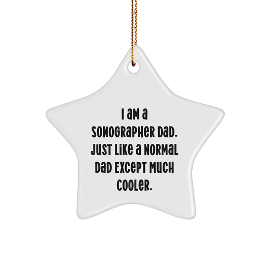 I Am A Sonographer Dad Gifts for Men, Star Ornament with Funny Quote, Christmas Unique Gifts, Gifts from Men, Gifts for Sonographers (150-200 characters in total) - Image 1