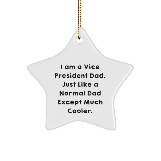 Vice President Gifts from I Am A Vice President Dad. Just Like A Normal Dad Except Much Cooler. Unique Christmas Star Ornament for Vice President, Men, Family, Friends, and Coworkers - Image 1