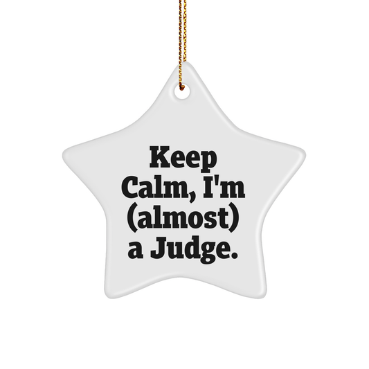 Keep Calm, I'm Almost a Judge - Judge Star Ornament, Christmas Unique Gift for Judge, Funny Quote Star Ornament, Gifts from Friends and Family - Image 1