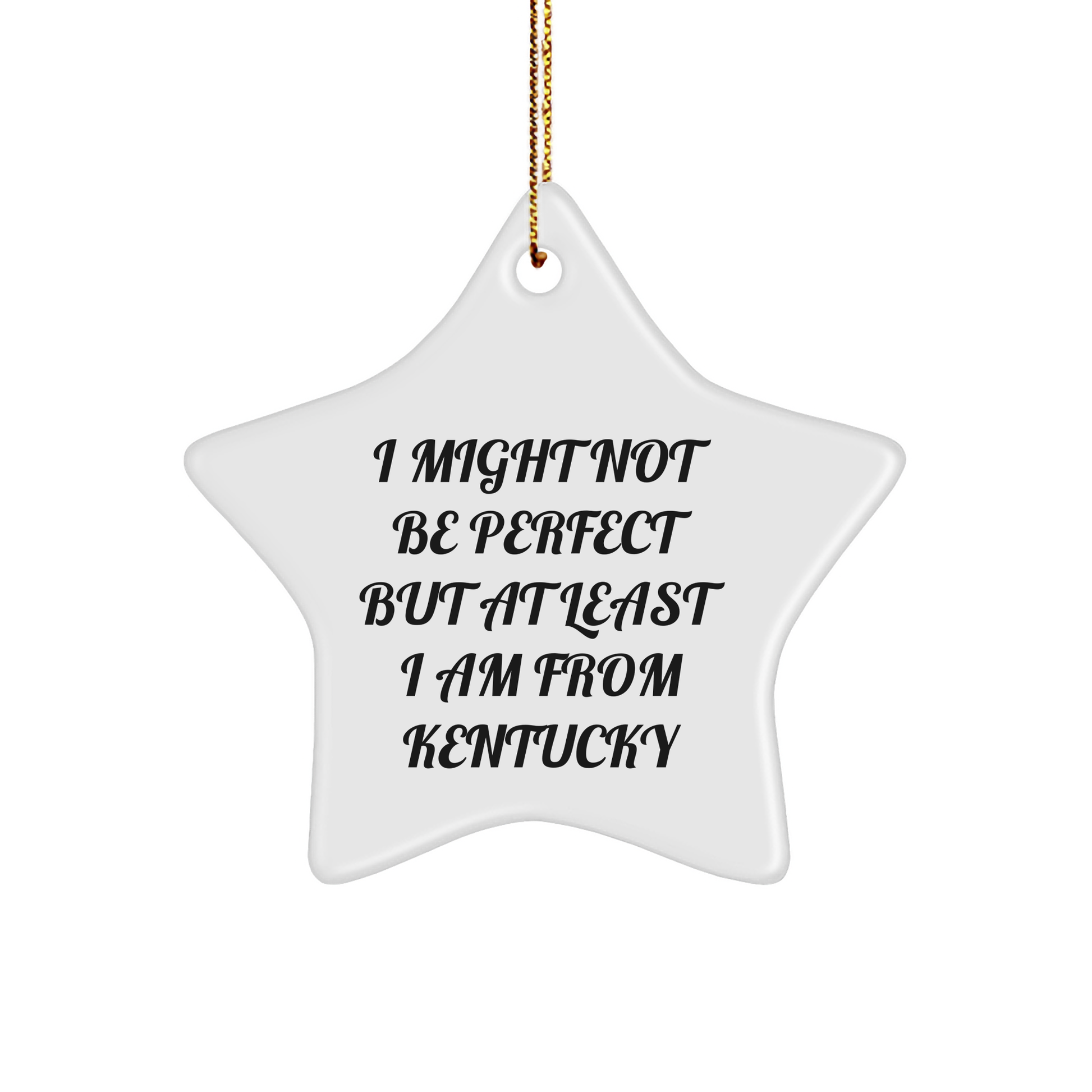 Kentucky Star Ornament I Might Not Be Perfect But At Least I Am From Kentucky Funny Gift Ideas for Kentucky Lovers - Image 1