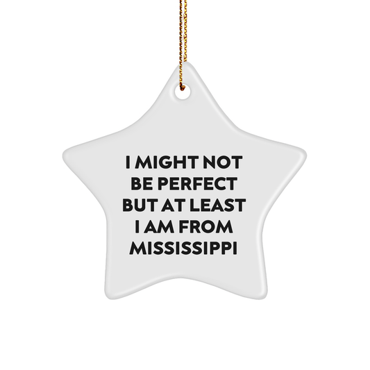 Mississippi Star Ornament: Gifts from Mississippi for Mississippi - I Might Not Be Perfect But At Least I Am From Mississippi, Christmas Unique Gifts - Image 1