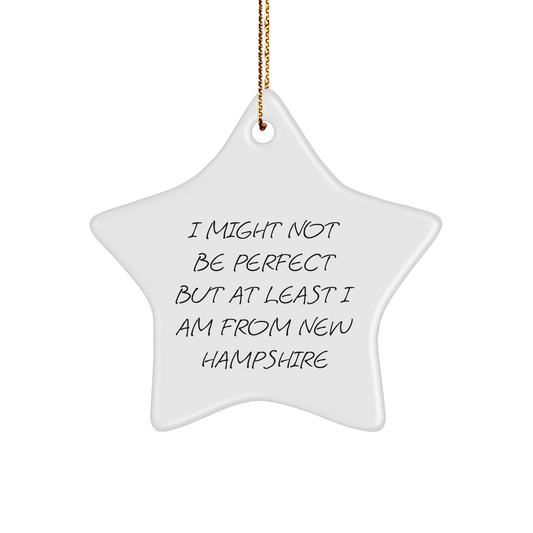 New Hampshire Star Ornament Gifts from Men to New Hampshire Friends, 'I Might Not Be Perfect But At Least I Am From New Hampshire' Star Shaped Christmas Decorations - Image 1
