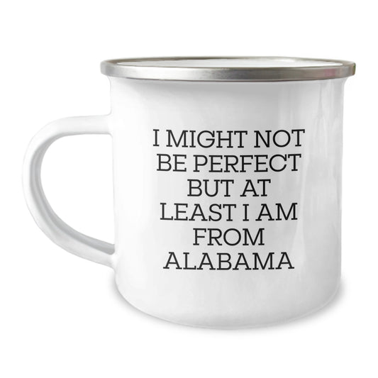 Funny Alabama Gifts for Men or Women - Camping Mug with Inspirational Quote, 'I Might Not Be Perfect But At Least I Am From Alabama', Graduation Unique Gifts from Friends to Family - Image 1