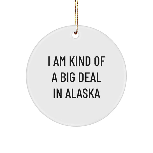 'I Am Kind Of A Prime Selection In Alaska' Alaska Circle Ornament, Gifts from Family to Alaska Lovers for Christmas - Image 1