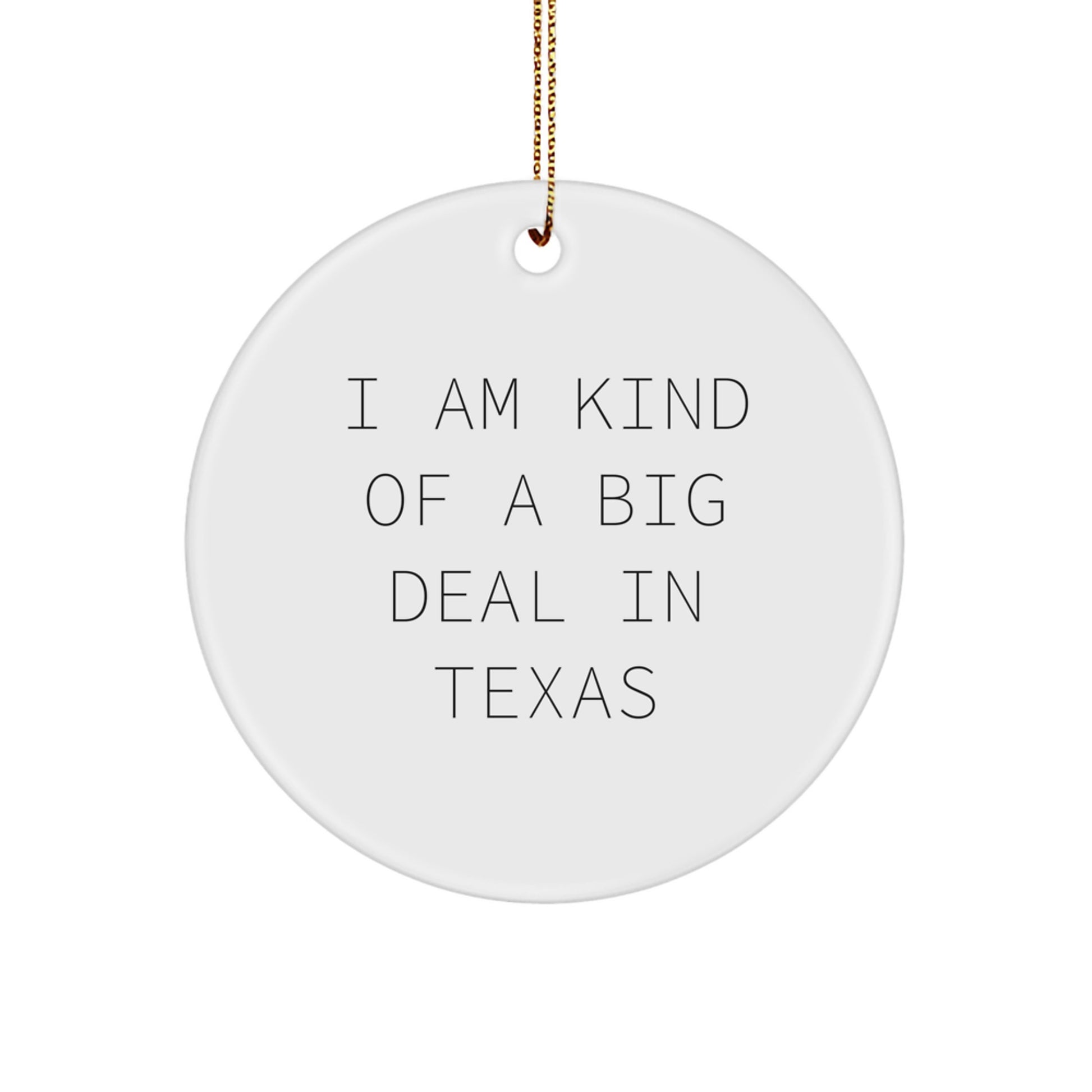 Texas Circle Ornament 'I Am Kind Of A Prime Selection' Funny Gifts for Friends from Texas, Perfect Christmas Ornament - Image 1