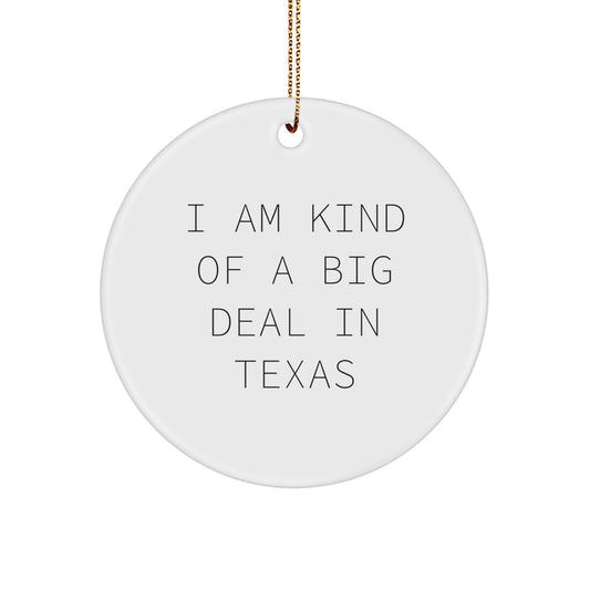 Texas Circle Ornament 'I Am Kind Of A Prime Selection' Funny Gifts for Friends from Texas, Perfect Christmas Ornament - Image 1