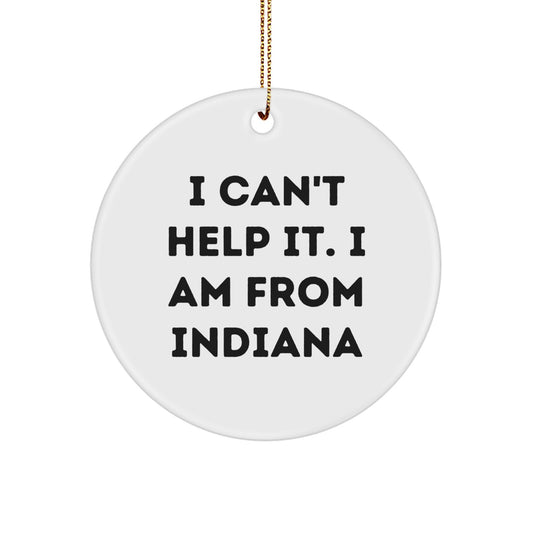 Funny Indiana Circle Ornament, I Can't Help It, Gifts from Friends to Family, Christmas Unique Presents - Image 1