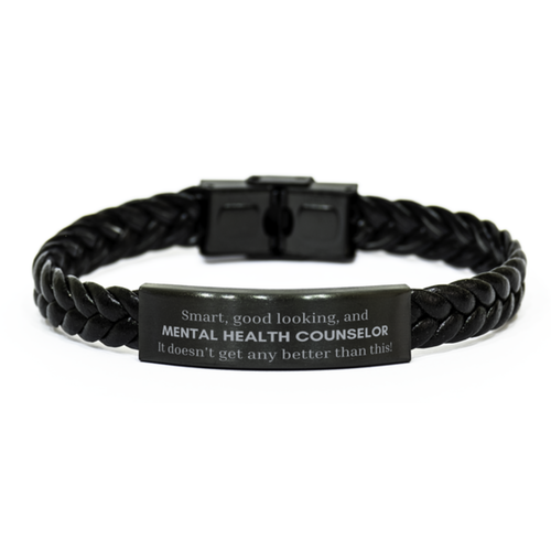 Braided Leather Bracelet for Mental Health Counselor - Smart, Good Looking, and Perfect - Confidence & Inspiration for Birthday and Holidays