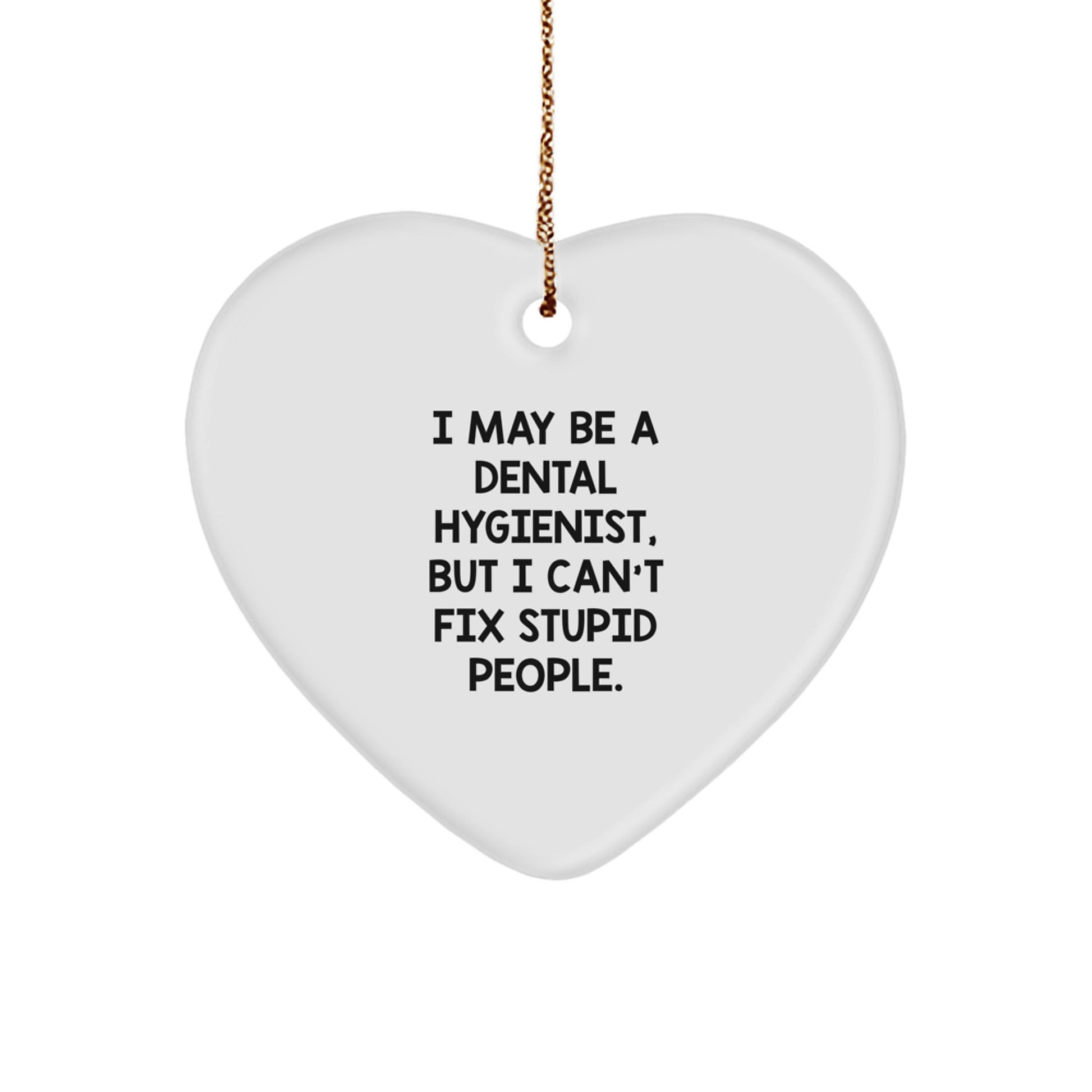 Dental Hygienist Humor Heart Ornament, Gifts from Coworkers, Christmas Unique Gifts for Dental Hygienist - Image 1