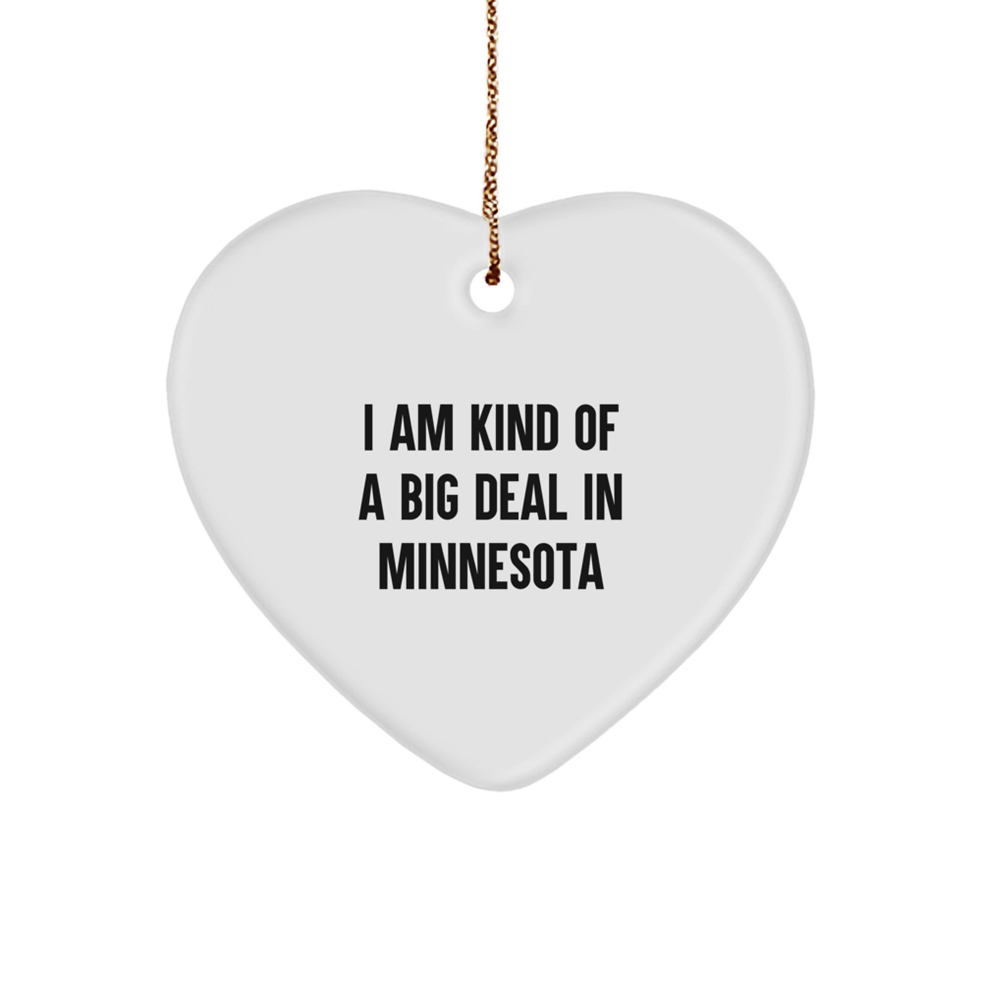 'I Am Kind of a Prime Selection in Minnesota' Heart Ornament, Gifts from Friends and Family in Minnesota, Unique Christmas Unique Gifts - Image 1