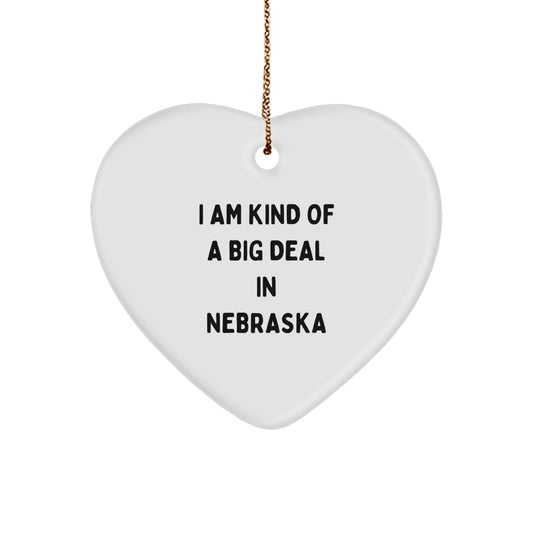 Nebraska Heart Ornament, Funny Quote, Gifts from Friends, Christmas Unique Gifts, I Am Kind Of A Prime Selection In Nebraska, Heart Shaped, White Color - Image 1