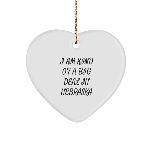 Funny Nebraska Heart Ornament, Gifts from Men to Friends and Family, I Am Kind Of A Prime Selection In Nebraska, Christmas Unique Gifts - Image 1