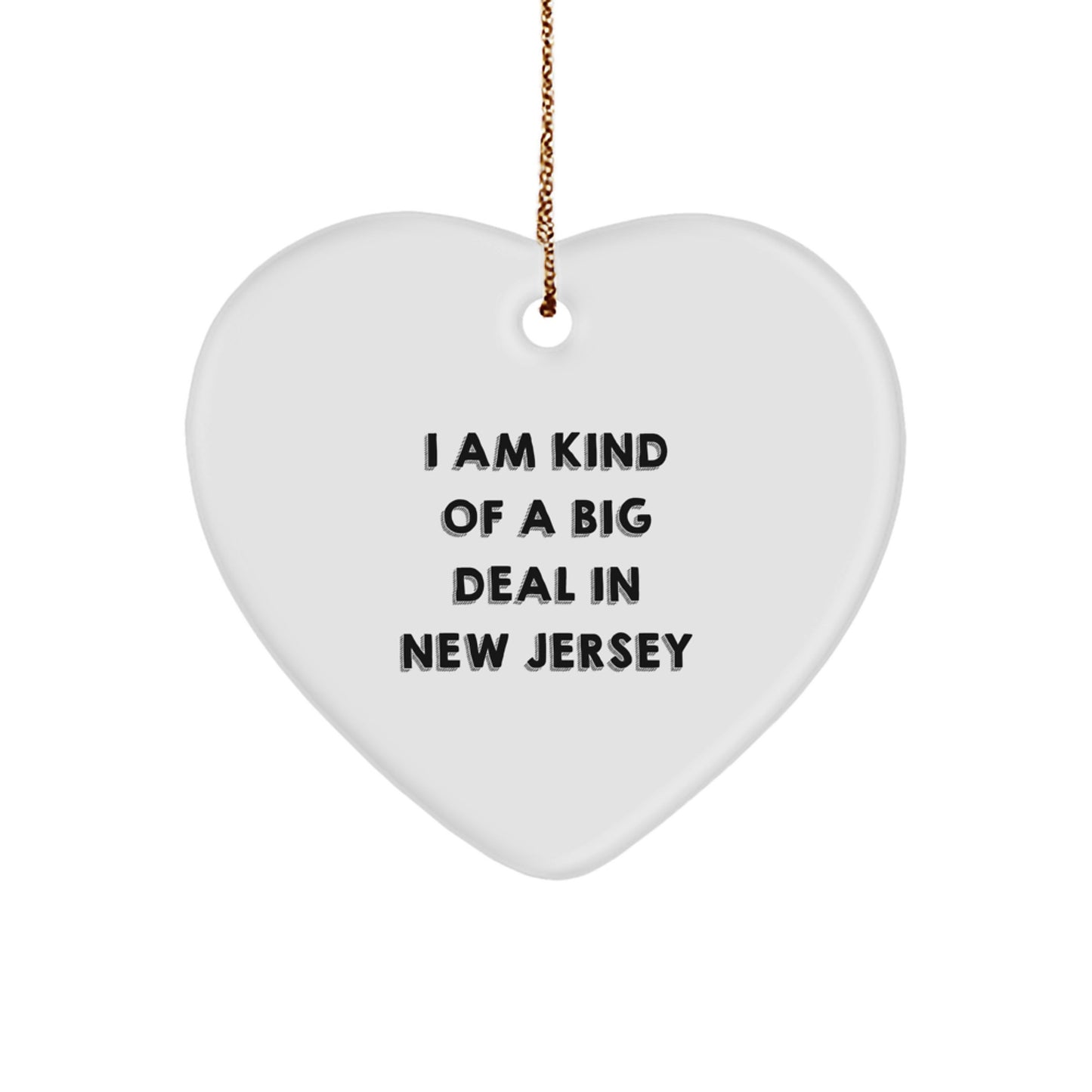 Funny New Jersey Heart Ornament Gifts from Friends to Family - I Am Kind Of A Prime Selection In New Jersey - Image 1
