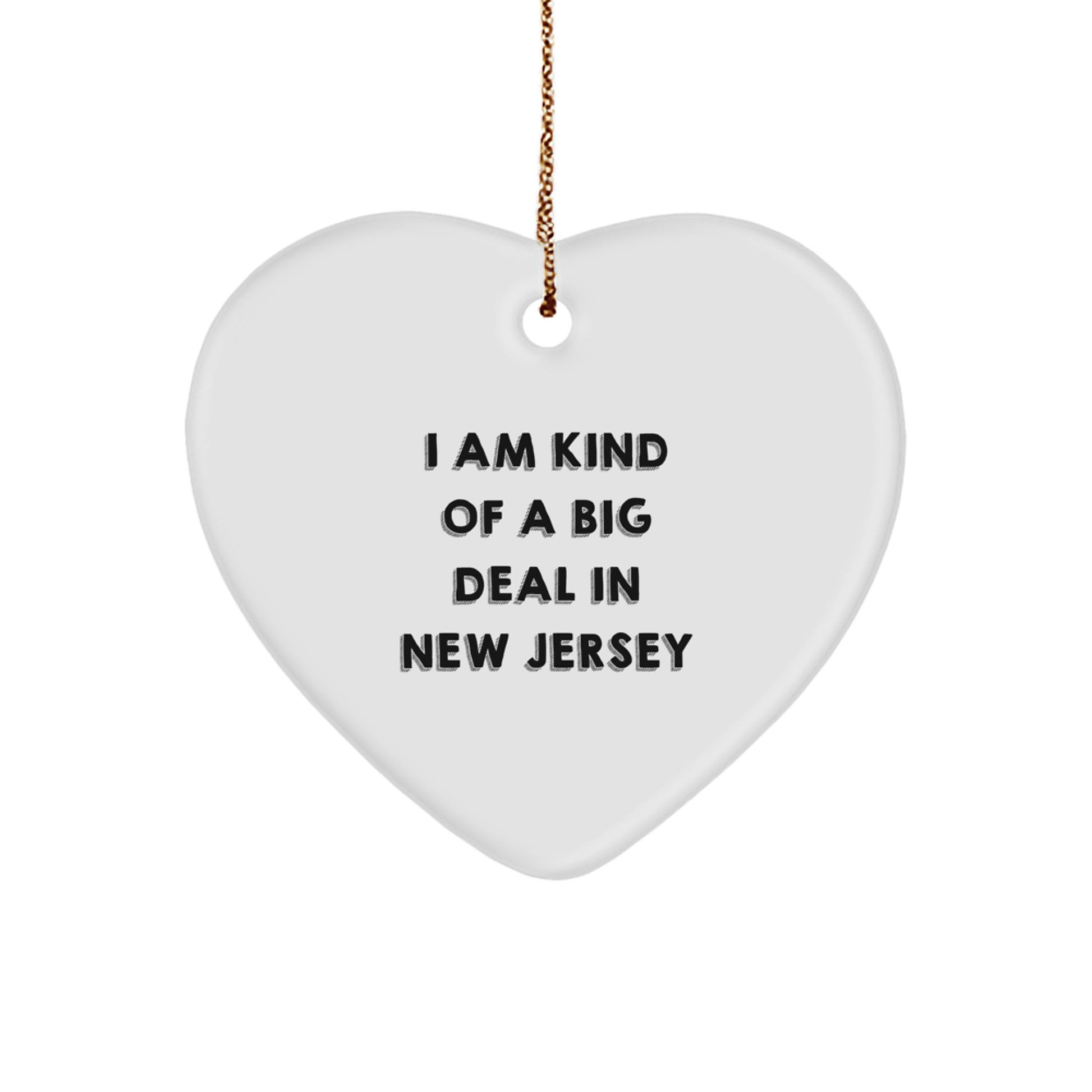 Funny New Jersey Heart Ornament Gifts from Friends to Family - I Am Kind Of A Prime Selection In New Jersey - Image 1