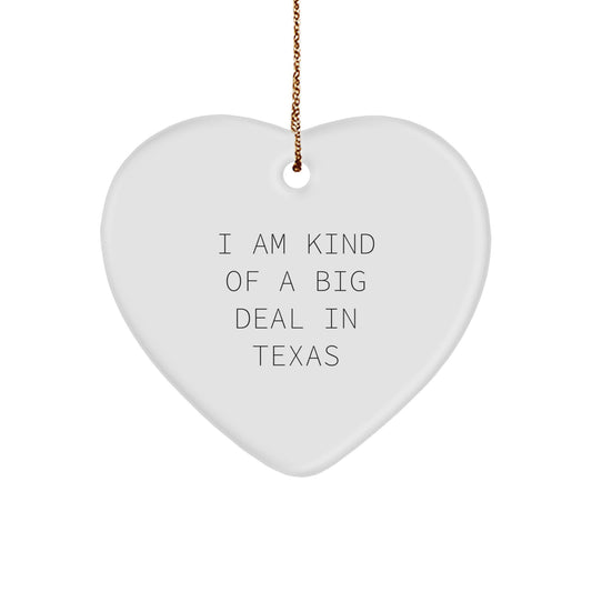 Funny Texas Heart Ornament Gifts for Friends, Family from Texas, 'I Am Kind Of A Prime Selection In Texas' Christmas Memorable Present - Image 1