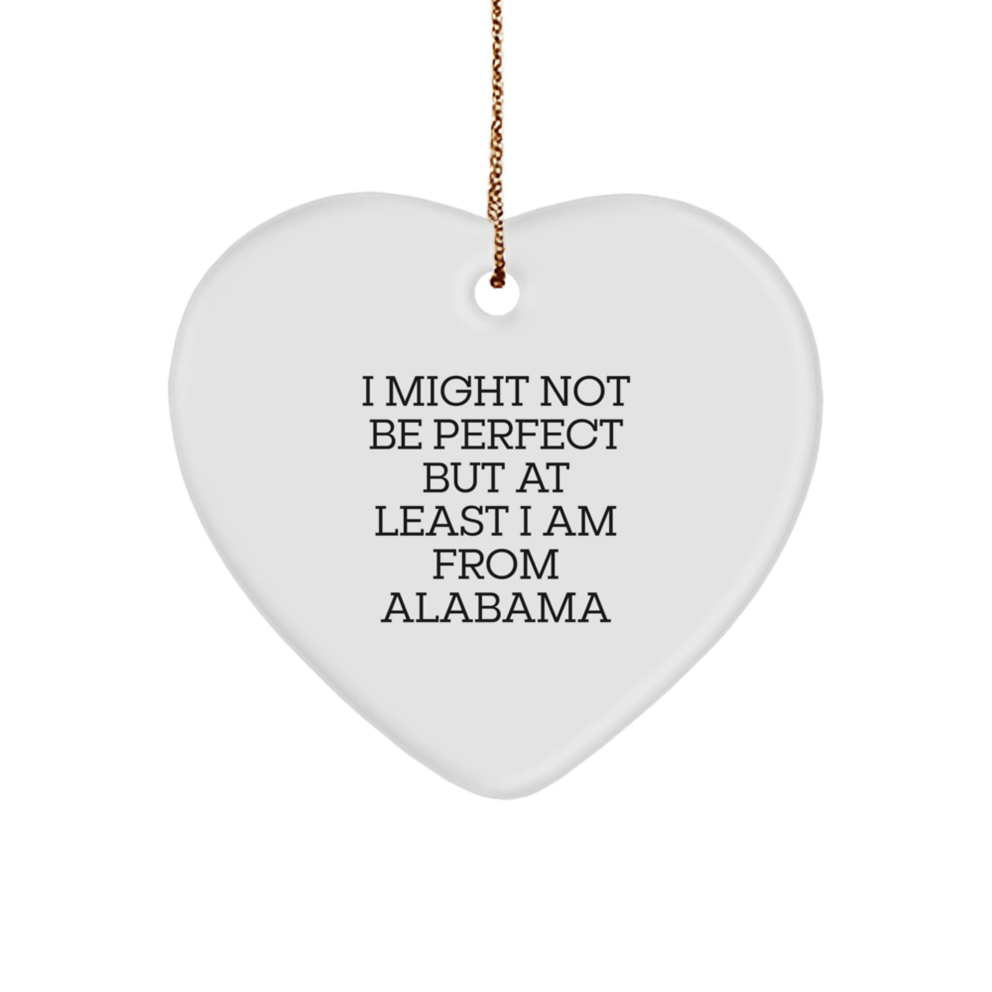 Funny Alabama Heart Ornament Gifts from 'I Might Not Be Perfect But At Least I Am From Alabama' Friends & Family for Christmas - Image 1