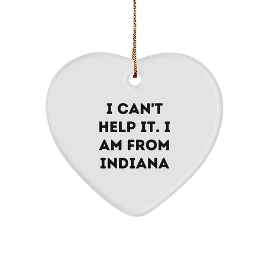 Funny Indiana Heart Ornament - 'I Can't Help It. I Am From Indiana' Gifts from Indiana for Friends and Family - Image 1