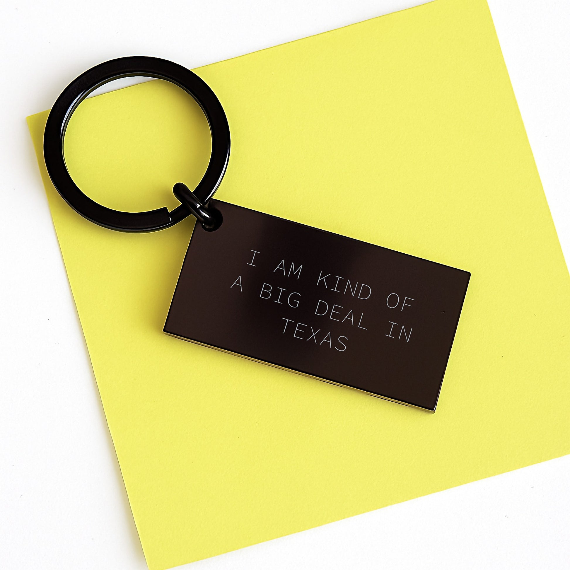 Funny Texas Keychain - 'I Am Kind Of A Prime Selection In Texas' Engraved Message, Graduation Unique Gifts from Family, Friends, or Coworkers to Texas Men, Women, and Graduates - Image 3
